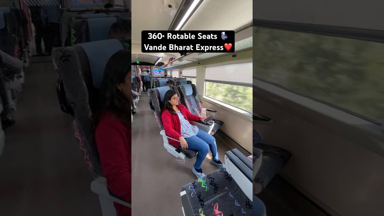 360&bull; Rotable Seats💺 Vande Bharat Exp: Executive ChairCar