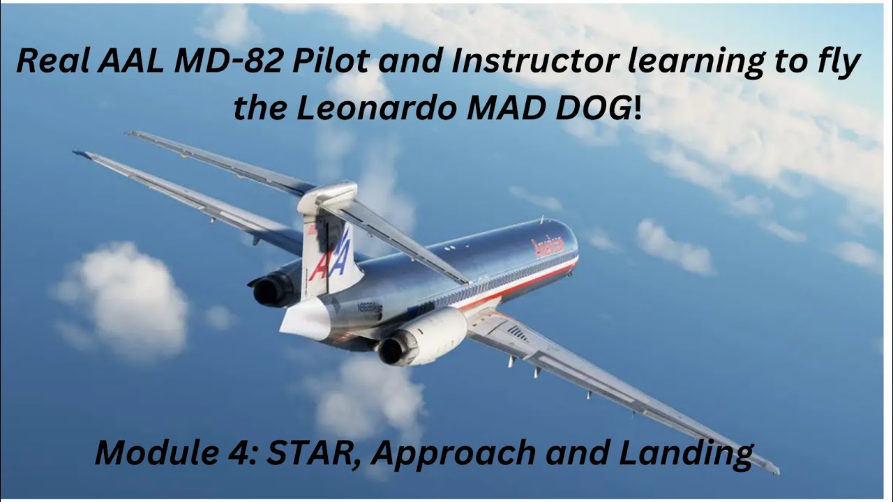 #4, STAR, Approach and Landing/Fly the MAD Dog with a real MD-82 Pilot and Check Airman