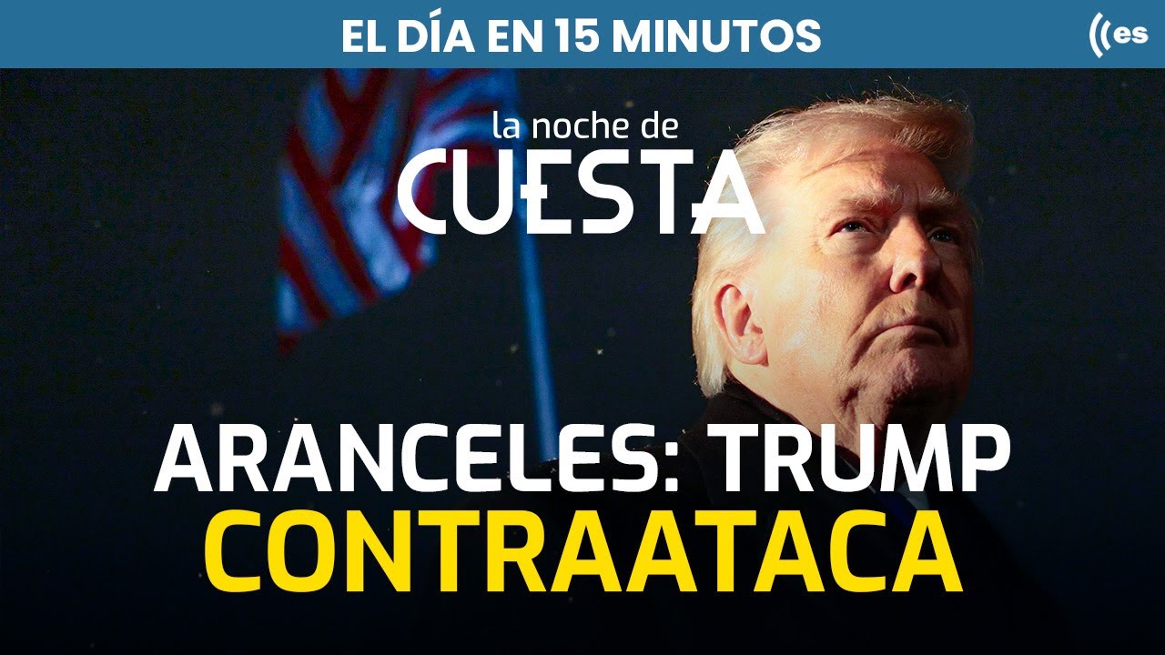El día en 15 minutos | Así es el último desafío de Trump al Supremo disparando los aranceles