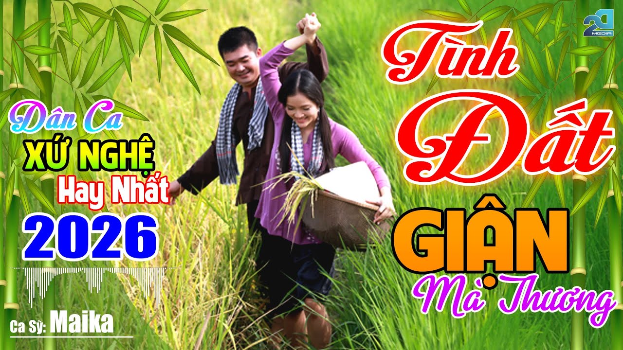 TÌNH ĐẤT, GIẬN MÀ THƯƠNG - Nhạc Dân Ca Xứ Nghệ Mới Ra Lò Cực Hay, Nhạc Sống Thôn Quê Gây Nghiện 2026