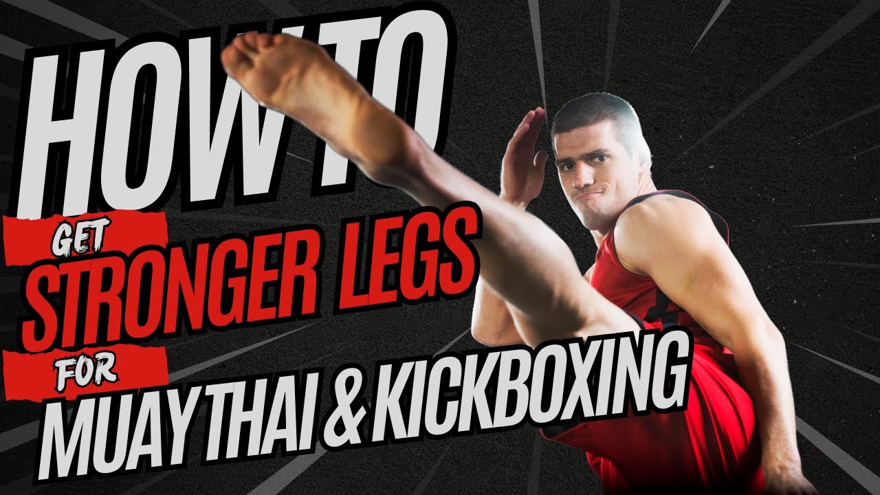 How to get strong legs for Muay Thai and Kickboxing