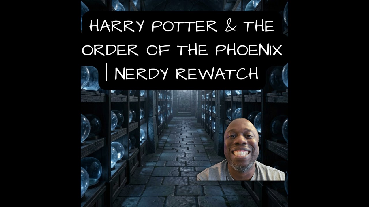 Harry Potter & The Order of the Phoenix | Nerdy Rewatch EP #98