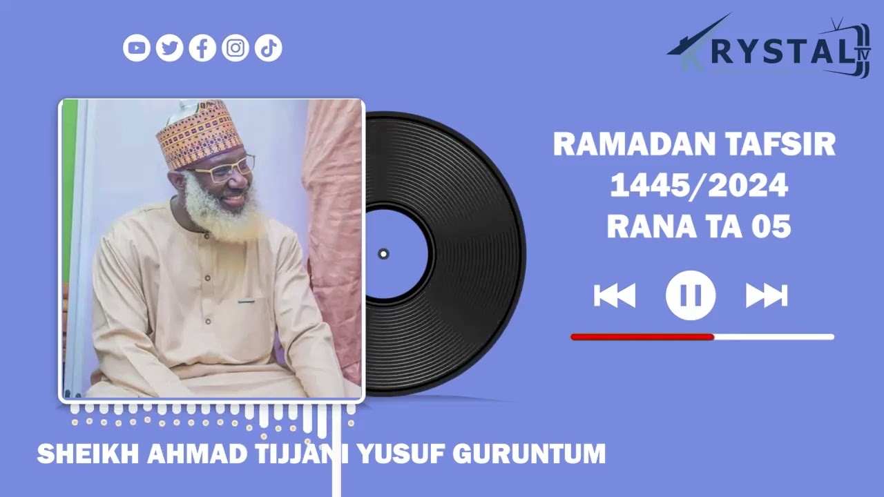 RANA TA 05 - SHEIKH AHMAD TIJJANI YUSUF GURUNTUM - RAMADAN TAFSIR 1445-2024