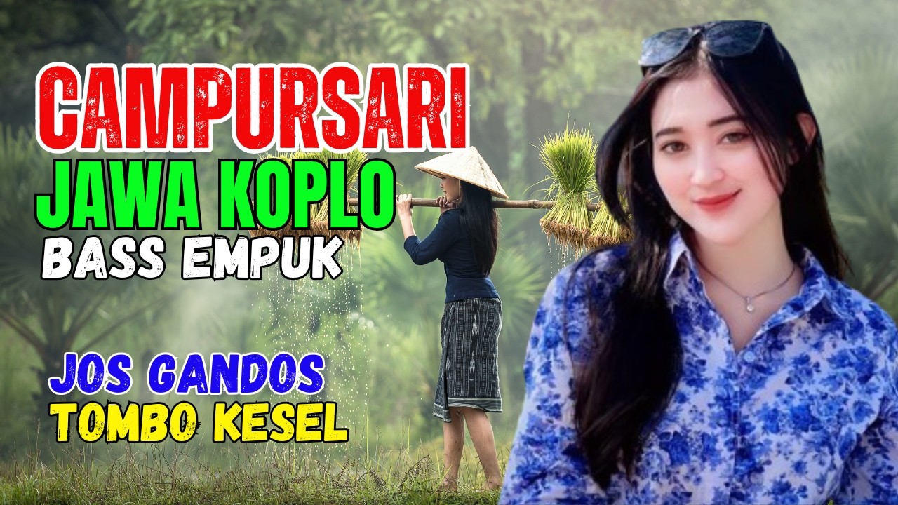 CAMPURSARI DANGDUT JAWA KOPLO BASS EMPUK TERBAIK PALING JOS TOMBO KESEL