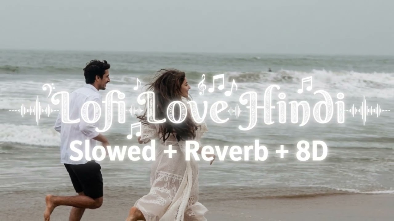 Best Hindi Lofi Mashup 2026 ✨ Slowed & Reverb + 8D | Lofi Love Hindi
