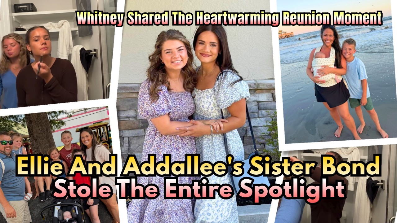 Whitney's Heartwarming Reunion While Ellie Shares A Sweet Sister Moment | Bringing Up Bates