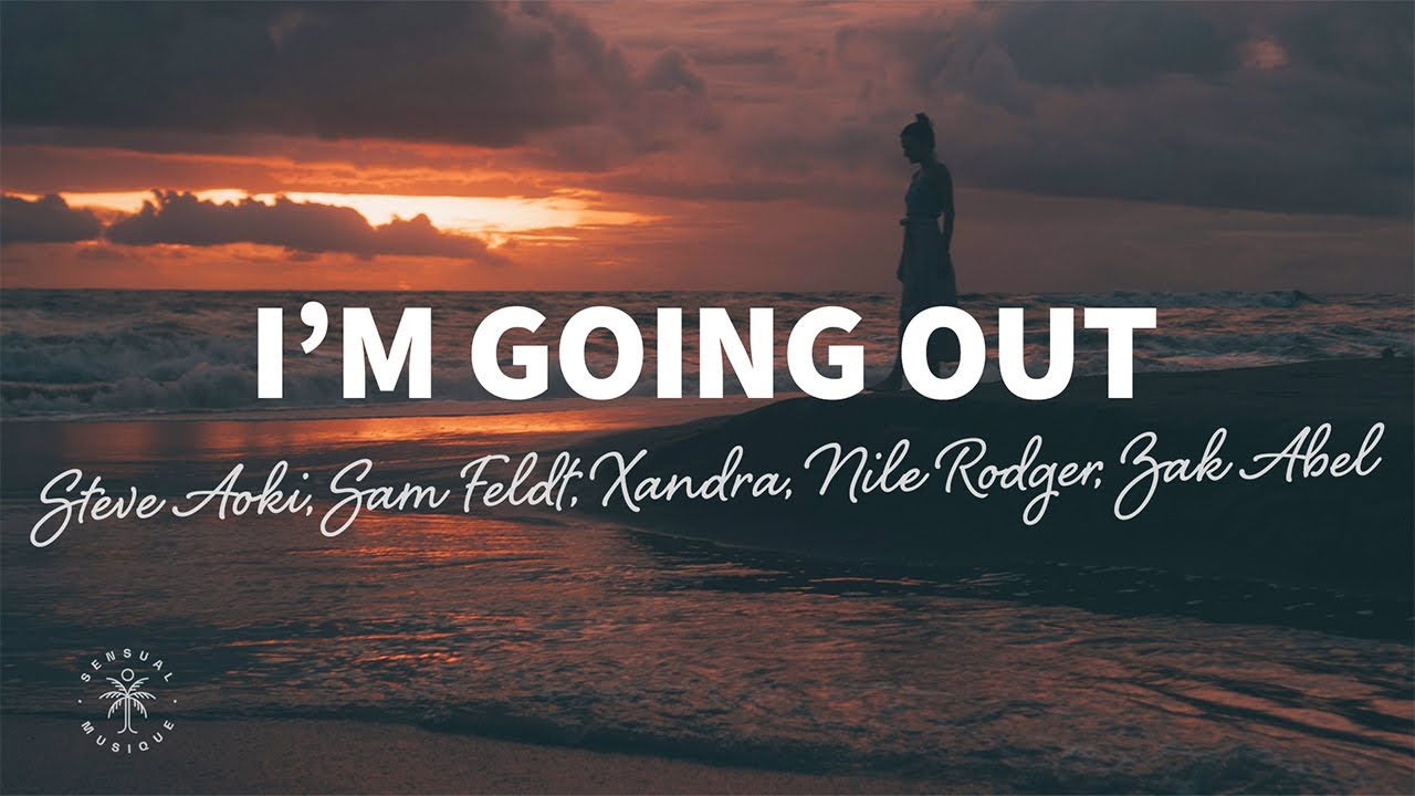 Steve Aoki, Sam Feldt, XANDRA with Nile Rodgers & Zak Abel - I&rsquo;m Going Out (Lyrics)