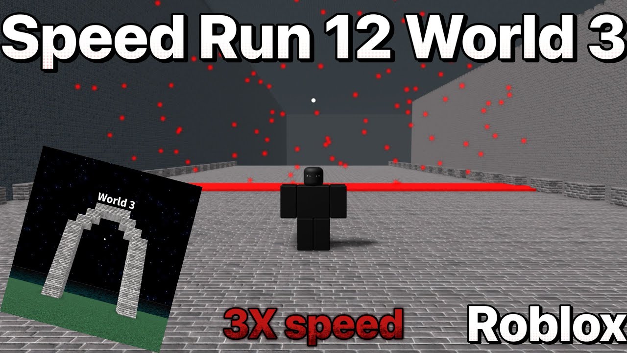 3X SPEED [Roblox - Speed Run 12 - World 3: Half Way]