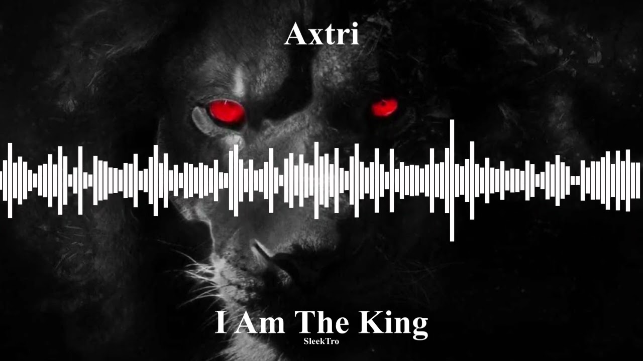 Axtri - I Am The King (Original Mix)
