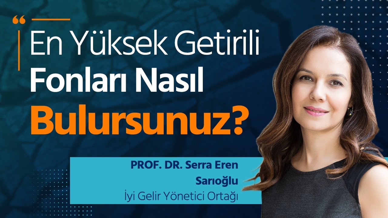 En Yüksek Getirili Fonları Nasıl Bulursunuz? | Prof. Dr. Serra Eren Sarıoğlu