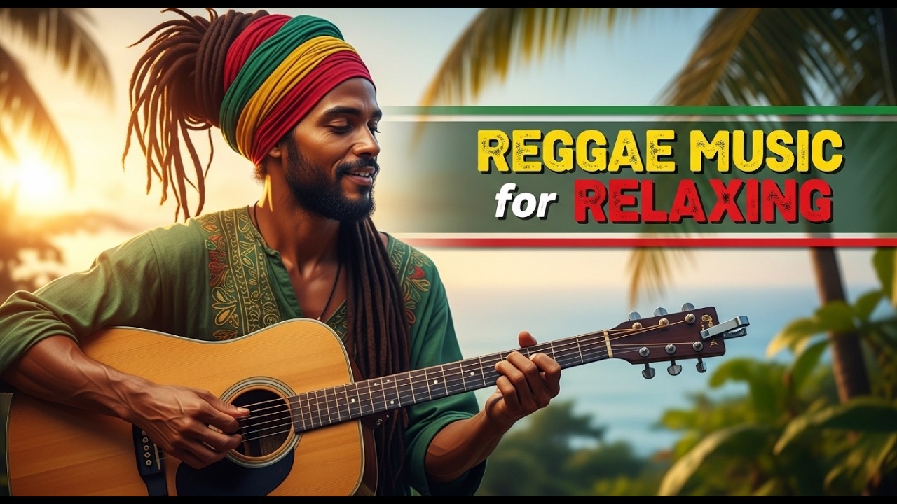 Reggae Music Tranquil Playlist for Gentle Rhythm and Stress Free Relaxation