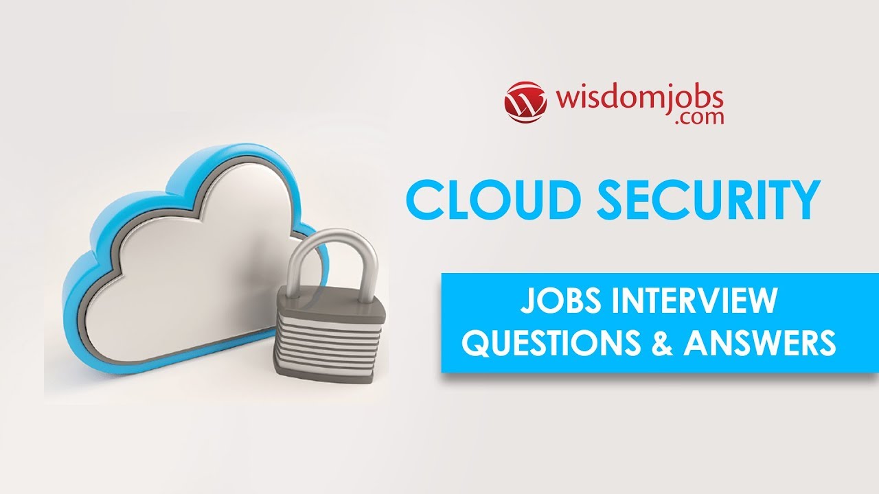 ТОП-20 вопросов и ответов на собеседовании по облачной безопасности 2019 | Wisdomjobs