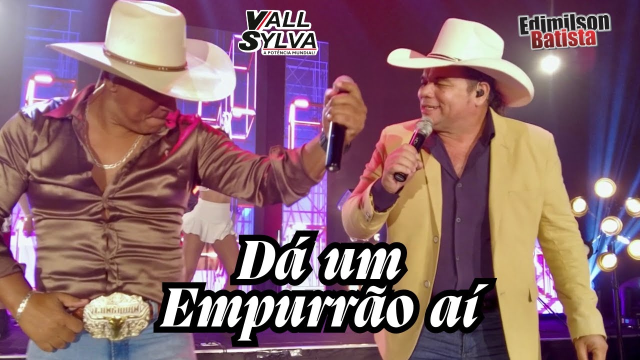 D&Aacute; UM EMPURR&Atilde;O A&Iacute; - VALL SYLVA FEAT. @EdimilsonBatistaoficial(DVD AO VIVO EM GOI&Acirc;NIA-GO)