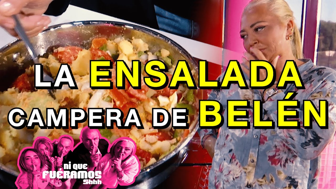 LA ENSALADA CAMPERA DE BELÉN En Ni Que Fuéramos Shhh | 55