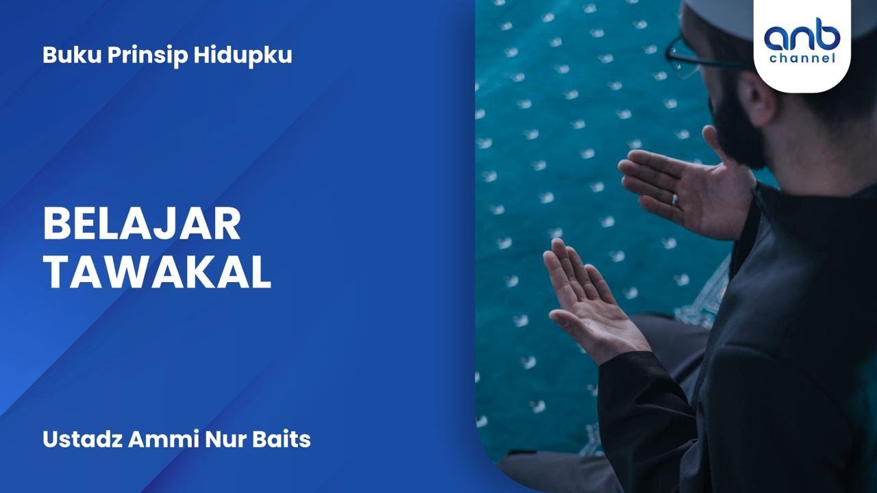 Belajar Tawakal | Ustadz Ammi Nur Baits