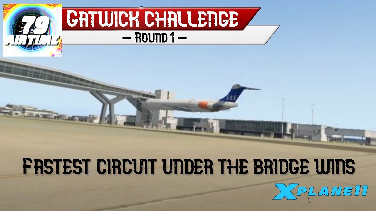 Gatwick Challenge Round 1 - X-Plane 11 VR