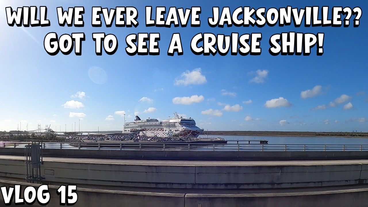Will We Ever Leave Jacksonville? | Got To See A Cruise Ship! | Vlog 15