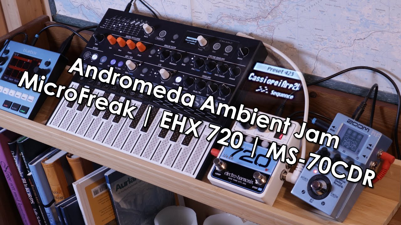 Andromeda Ambient Jam - MicroFreak, EHX 720, ZOOM MS-70CDR