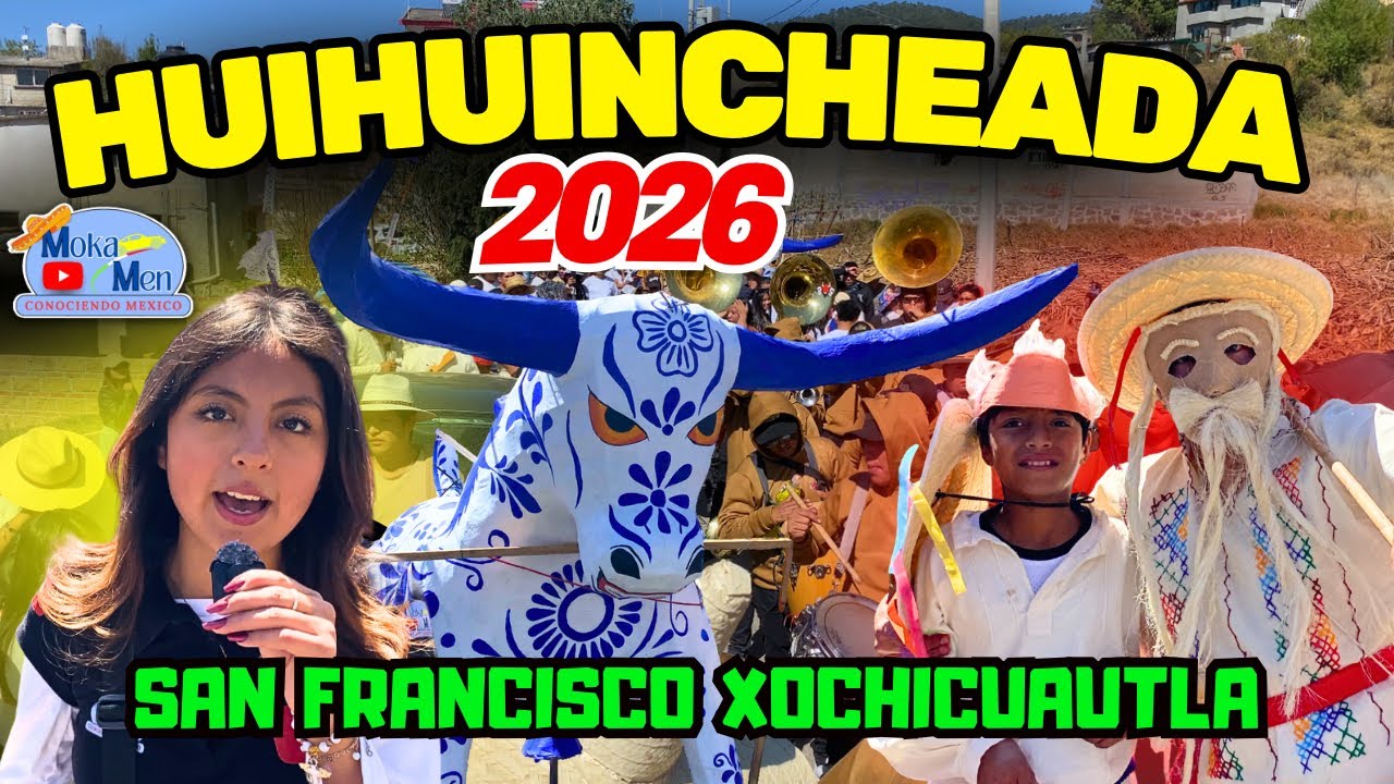 HUIHUINCHEADA 2026 San Francisco Xochicuautla 