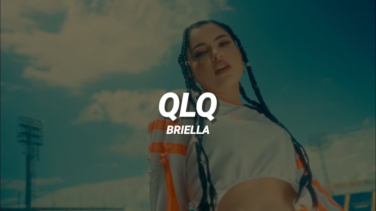 Briella - QLQ || LETRA