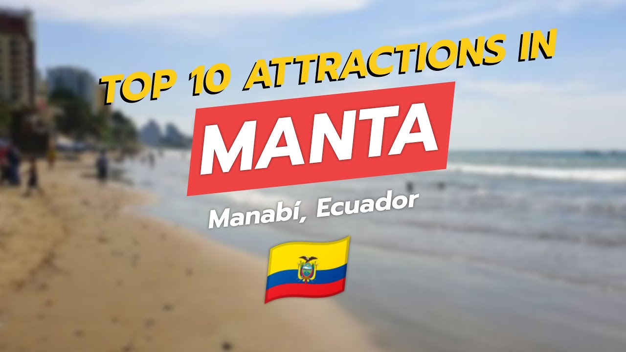 🌟 Top 10 Attractions in Manta, Ecuador 🌊