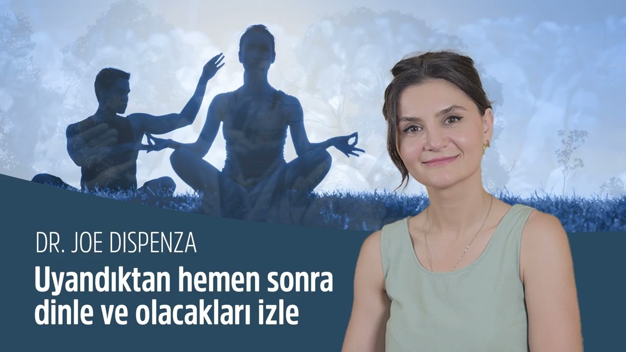Uyandıktan hemen sonra dinle ve olacakları izle - Dr. Joe Dispenza Meditasyonu