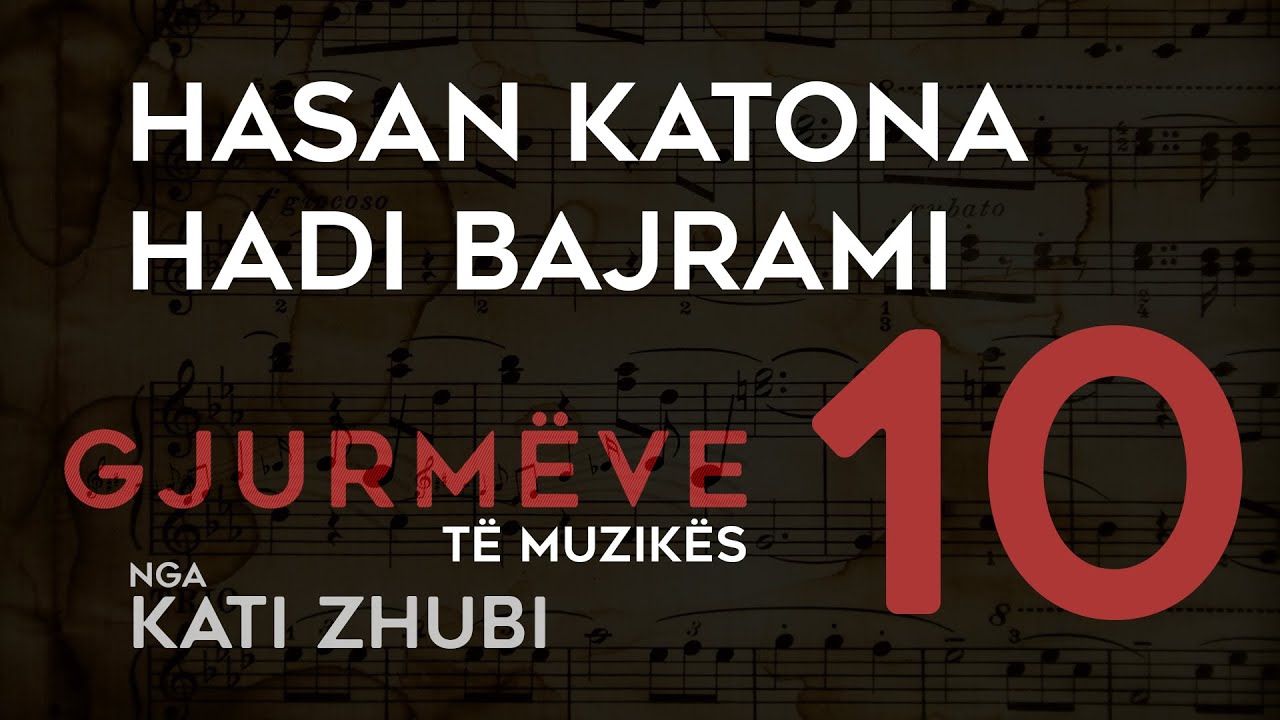 Gjurmëve të muzikës, nga Kati Zhubi - Hasan Katona & Hadi Bajrami