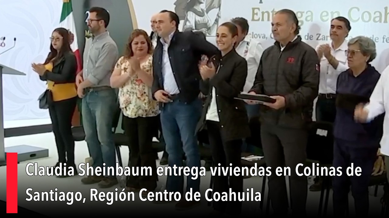 Claudia Sheinbaum entrega viviendas en Colinas de Santiago, Región Centro de Coahuila