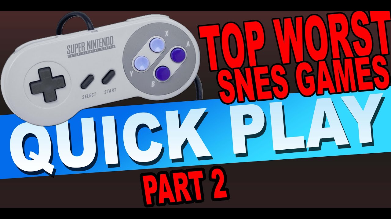 TOP WORST SNES GAMES - Part 2 (Quick Play)