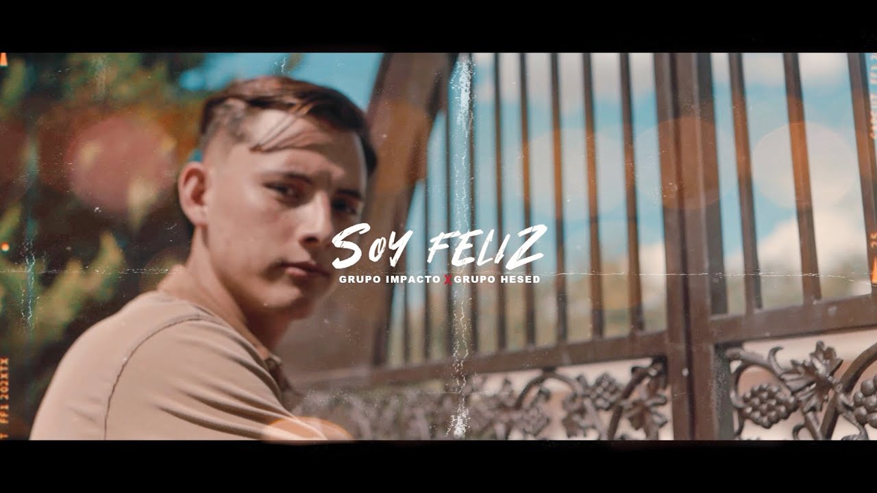 Soy Feliz - Grupo Impacto Oficial Ft. @GrupoHesed (Video Oficial)
