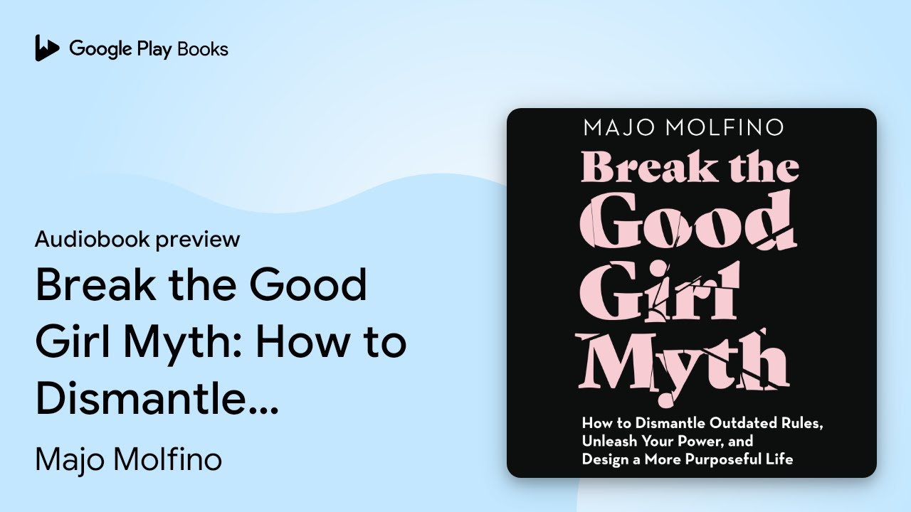 Break the Good Girl Myth: How to Dismantle&hellip; by Majo Molfino &middot; Audiobook preview