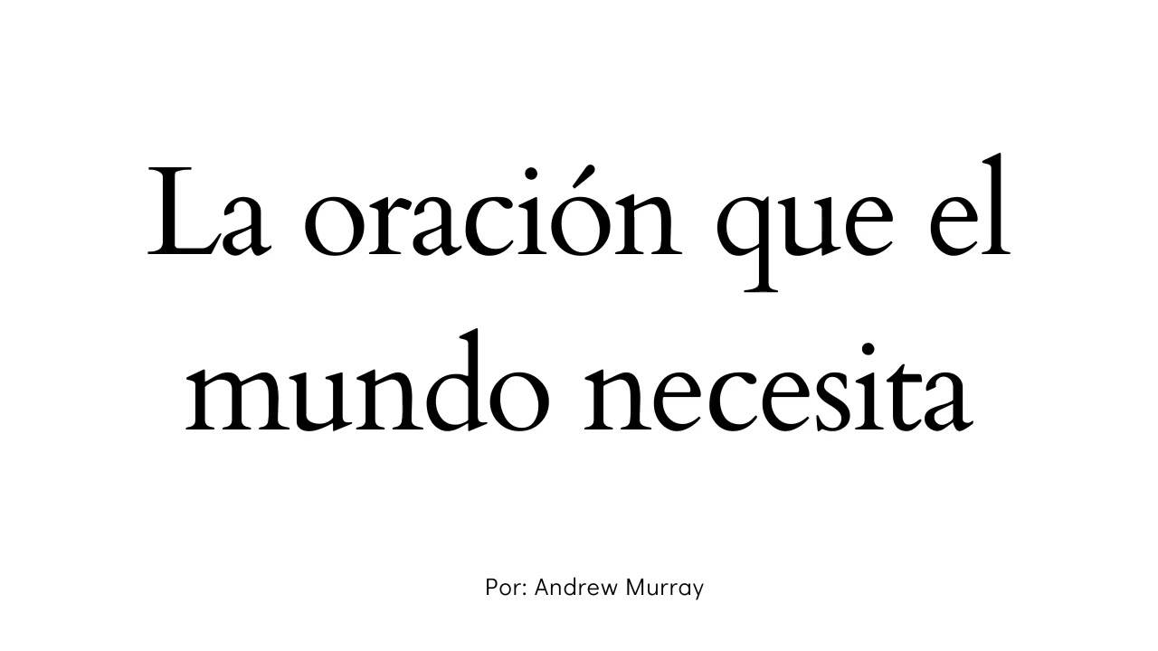 La oración que el mundo necesita - Andrew Murray