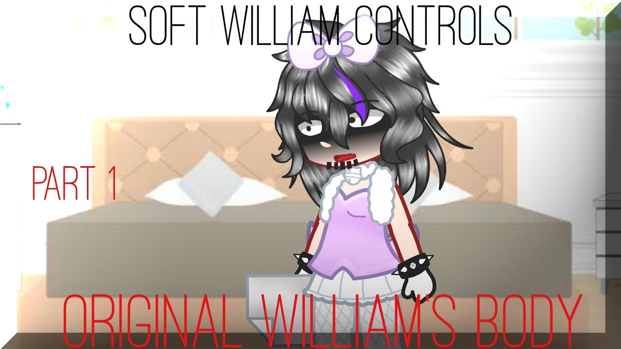 Soft William Controls Original William's Body |PART 1/2|