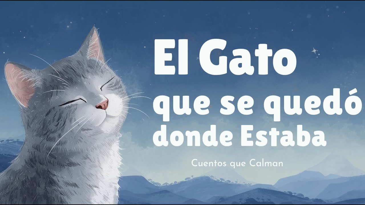 El gato que se quedó donde estaba 🐱🌙 | Cuento infantil para aprender a valorarse | Calma y seguridad