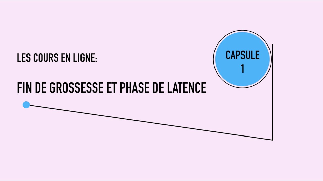 Cours prénataux 1/6, Fin de grossesse et phase de latence