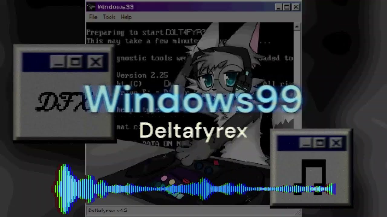 Windows99 by Deltafyrex ♫