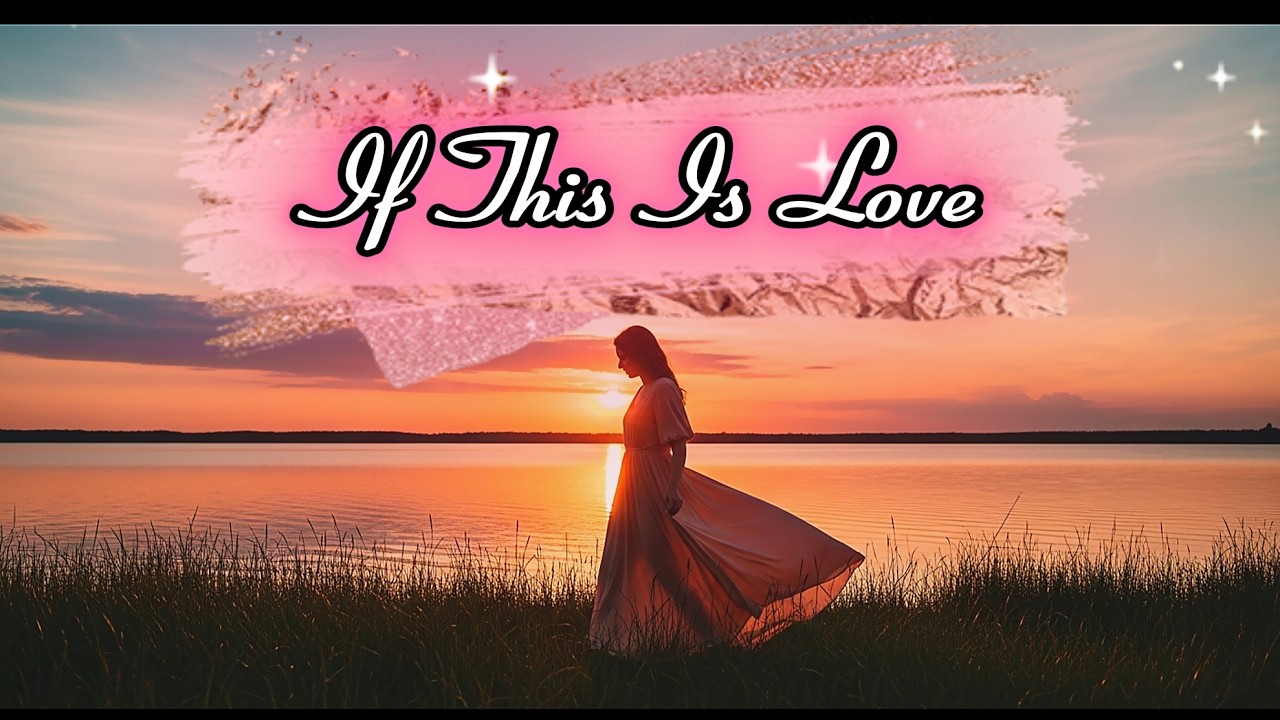 If This Is Love 💞“Where every heartbeat becomes a gentle love song.”(Romantic Lyric Video)