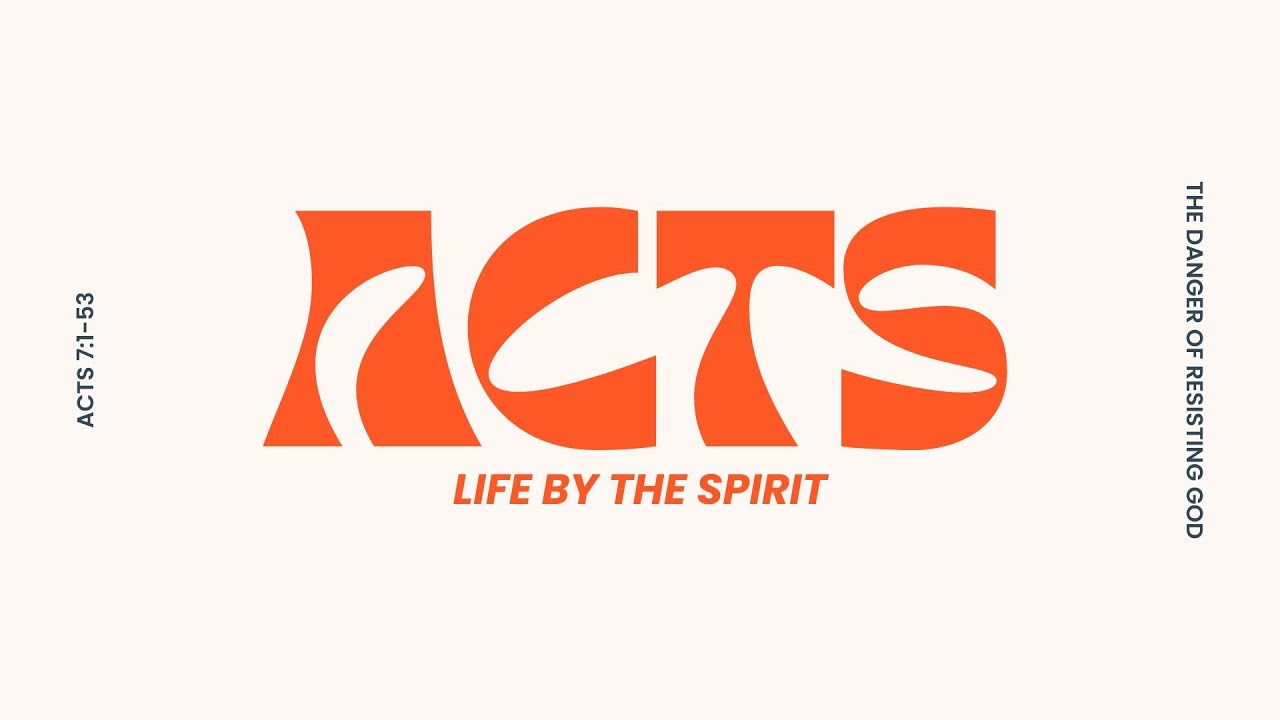 Acts: Life by the Spirit - The Danger of Resisting God