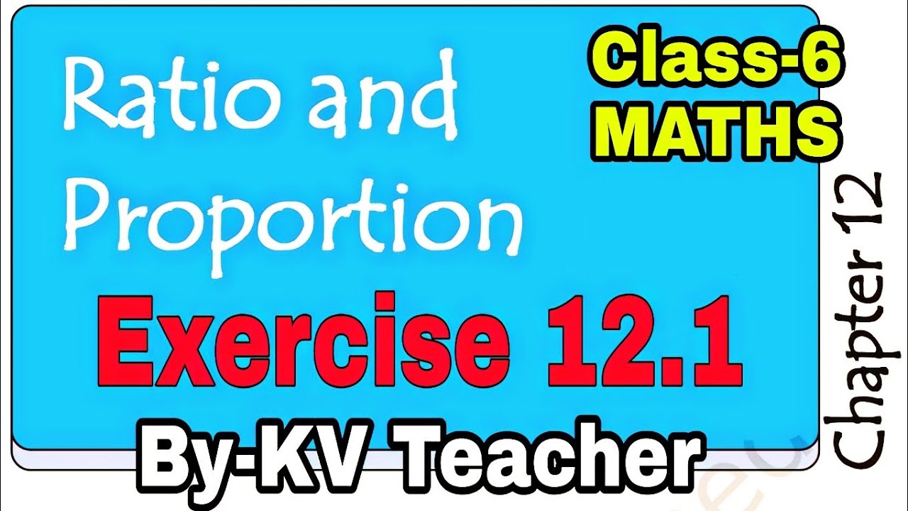 Exercise 12.1 / Class-6 Maths NCERT Chapter 12 Ratio And Proportion Lesson Explanation By-KV Teacher