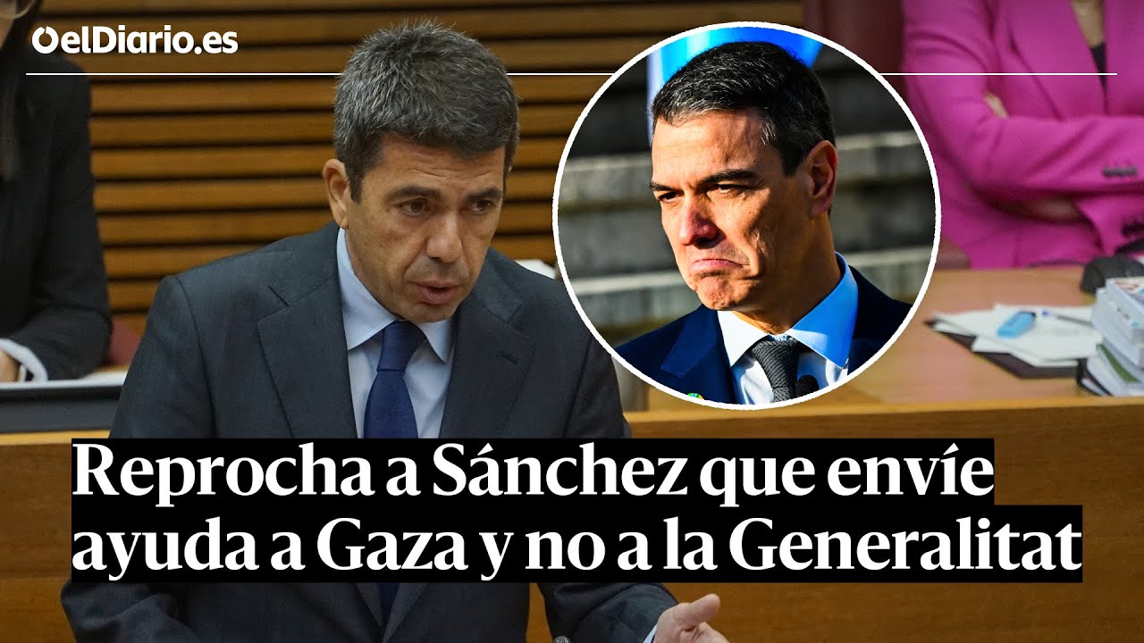 MAZÓN reprocha a SÁNCHEZ que envíe ayuda a GAZA mientras la Generalitat 