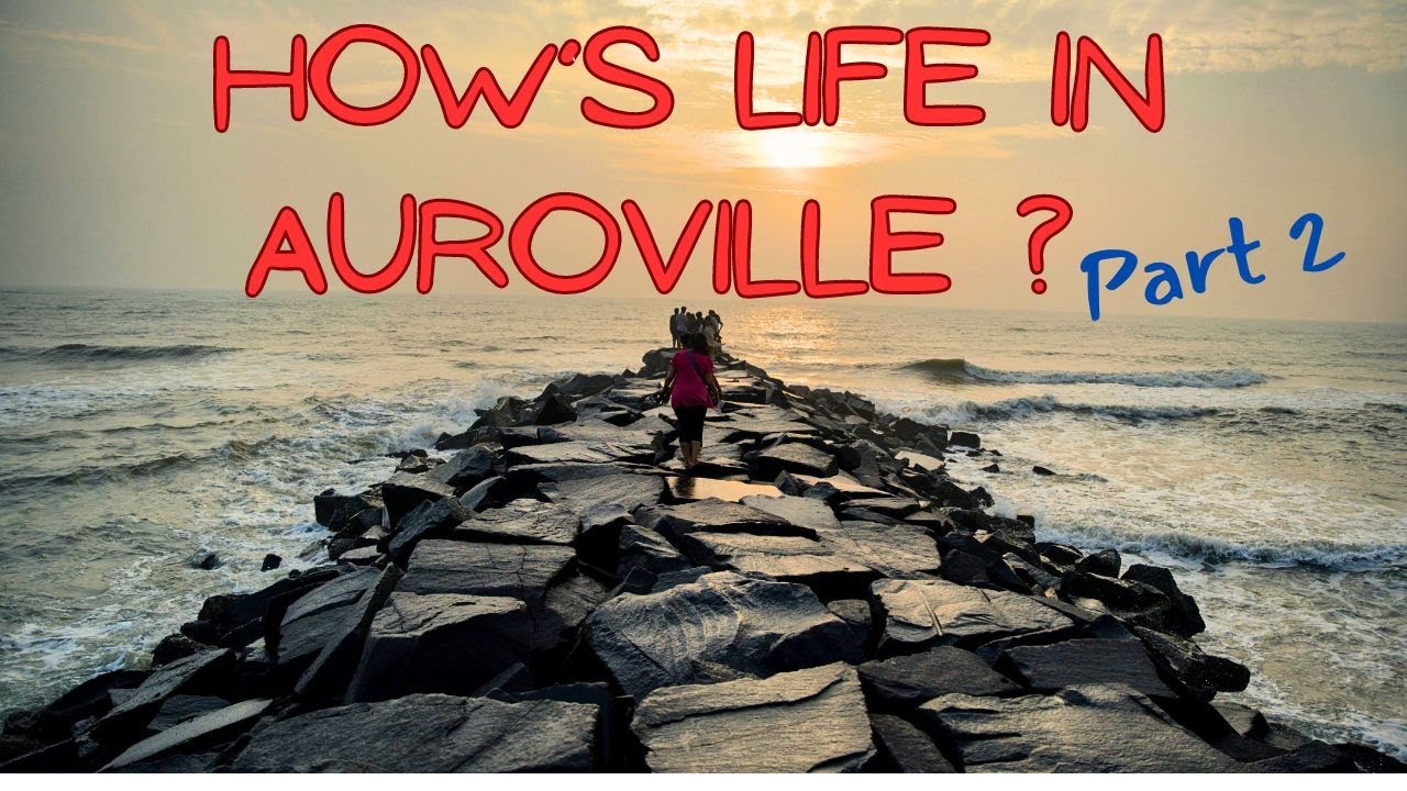 How is Life in Auroville City? What's the Lifestyle of people living in Auroville?  Ep 2
