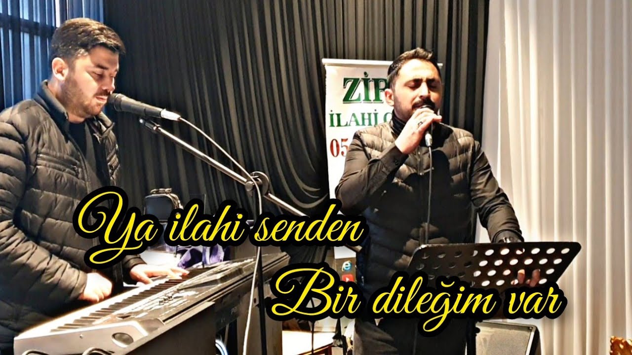 YA İLAHİ SENDEN BİR DİLEĞİM VAR. ZİRVE İLAHİ GURUBU