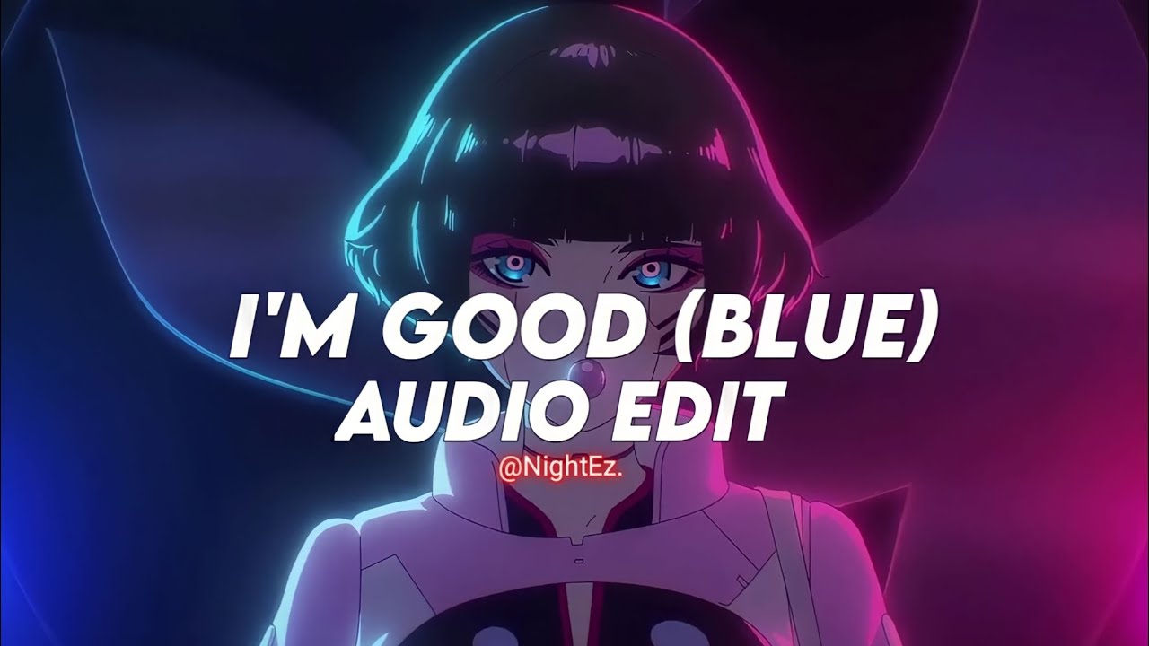 I'm Good (Blue) - David Guetta & Bebe Rexha〖edit audio〗