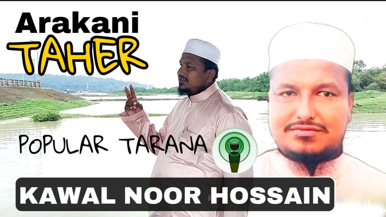 ROHINGYA TARANA About Arakani Taher by Kawal Noor Hussain