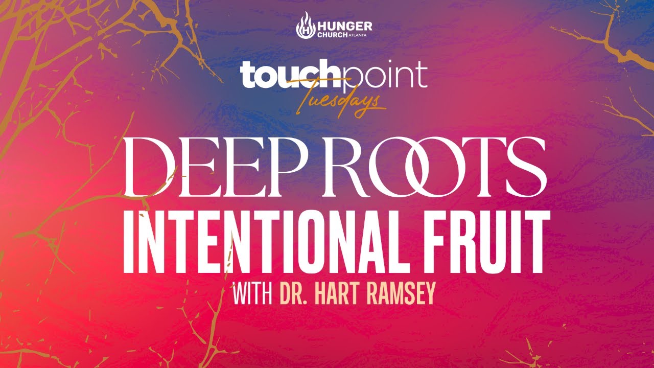 TouchPoint Tuesday | Deep Roots - Intentional Fruit