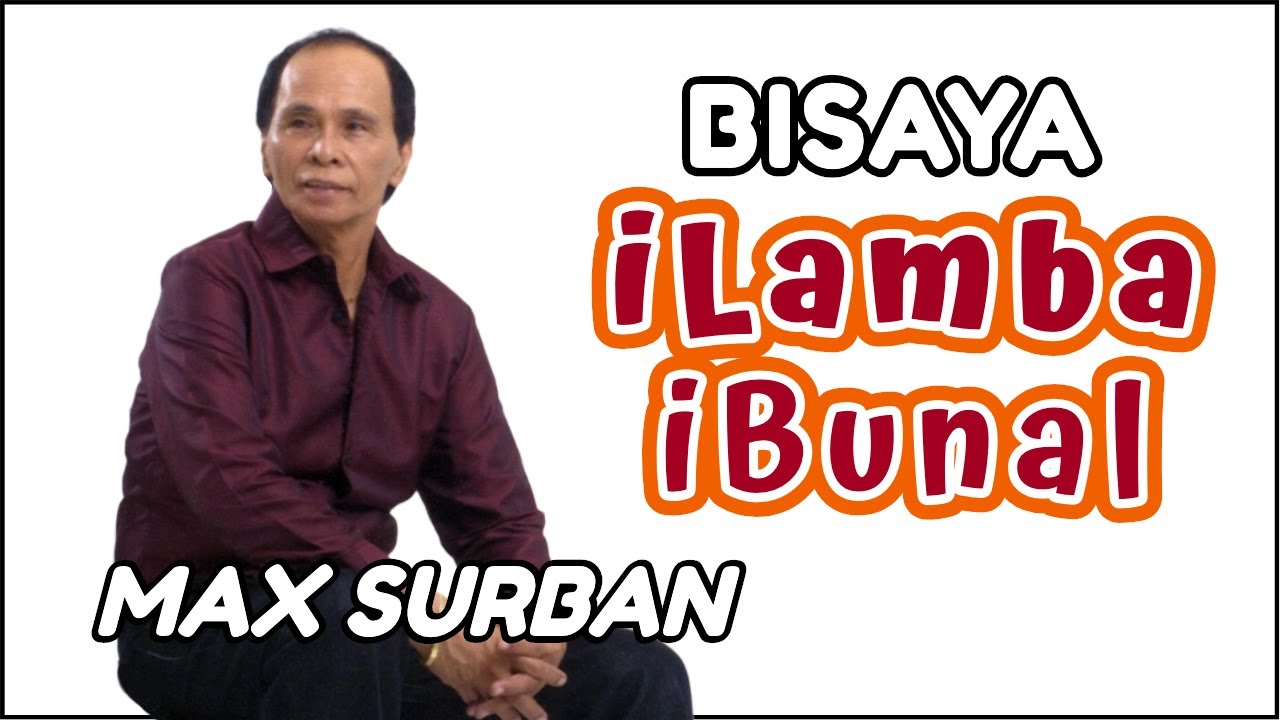 ilamba ibunal by Max Surban |  Bisaya  🎶 🎶 🎤 ⭐