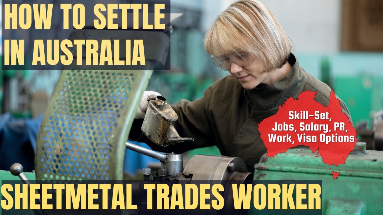 SHEETMETAL TRADES WORKER OPTIONS FOR AUSTRALIA IMMIGRATION | STUDY, WORK & PR DETAILS