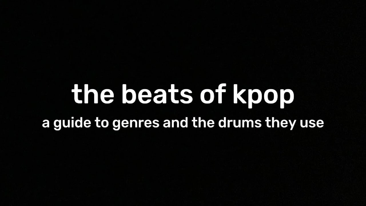the beats of kpop; a genre study (and explanation)