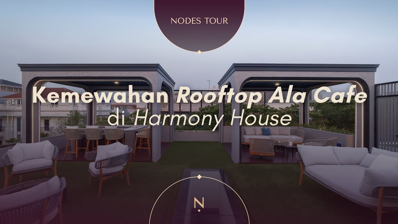 Nodes Tour: Intip Kemewahan dan Kenyamanan di Harmony House