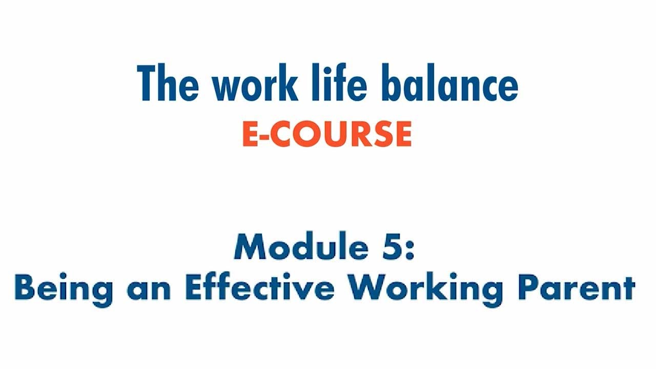 WORK-LIFE BALANCE | Being an Effective Working Parent | Module 5 | E-Course | Sue Atkins